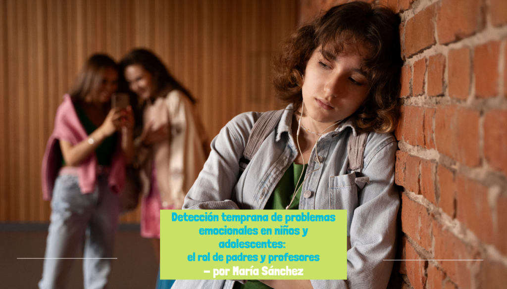 Detección temprana de problemas emocionales en niños y adolescentes: el rol de padres y profesores